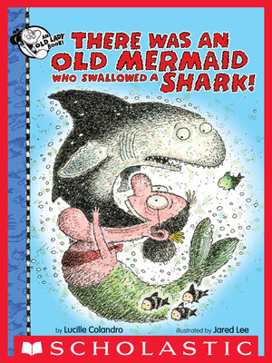 cover image of There Was an Old Mermaid Who Swallowed a Shark!